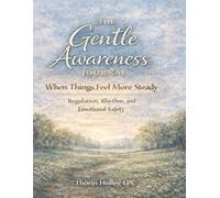 The Gentle Awareness Journal: When Things Feel More Steady: Regulation, Rhythm, and Emotional Safety