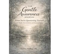 The Gentle Awareness Journal: When You’re Questioning Yourself: Self-Doubt, Inner Criticism, and Emotional Safety