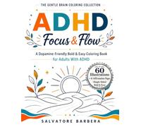 The Gentle Brain Coloring Collection: ADHD Focus & Flow: A Dopamine-Friendly Bold & Easy Coloring Book for Adults With ADHD