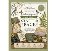 The Gentle Foundations Nature Explorer Starter Pack: An Introduction to The Gentle Foundations Program Nature Study Featuring Nature Journaling, ... Verses, and Homeschool Science for Grades K-5