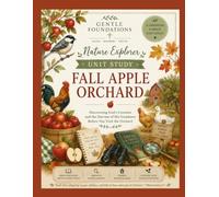 The Gentle Foundations Nature Explorer Unit Study: Fall Apple Orchard: A Homeschool Apple Orchard Science Study Featuring Apple Trees, Harvesting, ... Journaling, and Fall Learning for Grades K-5
