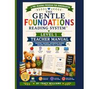 The Gentle Foundations Reading Program™: Level 1 Teacher Manual: A Kindergarten Pre-Reading Program for Letter Sounds, Phonemic Awareness, Blending, and First Words