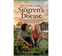 The Gentle Guide to Sjögren’s Disease: A Practical and Compassionate Guide for Patients and Carers
