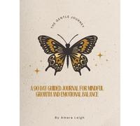 The Gentle Journey: A 90-Day Guided journal for Mindful Growth and Emotional Balance