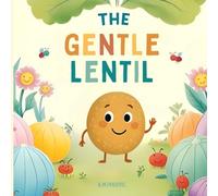 The Gentle Lentil: A story about emotions and self-acceptance