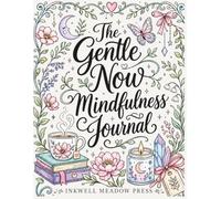 The Gentle Now: A Mindfulness Journal for Women