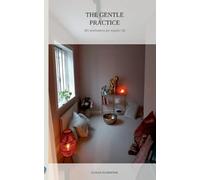 The Gentle Practice: 365 Meditations For Regular Life