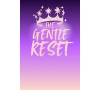 THE GENTLE RESET: A simple guided journal to help you slow down, reflect, and return to your inner calm