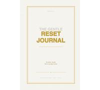 The Gentle Reset Journal: A 30-Day Undated Reset for When Everything Feels Like Too Much - Small Steps, Kind Prompts, No Fresh-Start Pressure, 6x9, 120 Pages