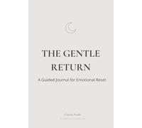The Gentle Return: A Guided Journal for Emotional Reset