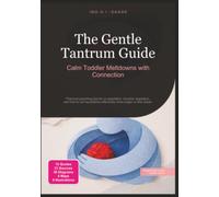 The Gentle Tantrum Guide: Calm Toddler Meltdowns with Connection