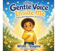 The Gentle Voice Inside Me: A Story About Being Kind to Yourself First