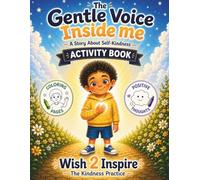 The Gentle Voice Inside Me Activity Book: Fun Activities for Confidence, Kindness & Calm