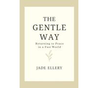 The Gentle Way: A quiet return to calm in a world that moves too fast