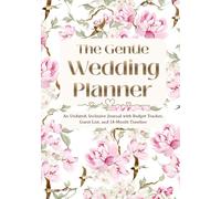 The Gentle Wedding Planner: An Undated, Inclusive Journal with Budget Tracker, Guest List, and 18-Month Timeline for All Couples Who Plan with Love