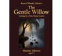 The Gentle Willow: Letting Go of the Heavy Leaves