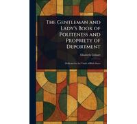 The Gentleman and Lady's Book of Politeness and Propriety of Deportment