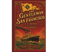 The Gentleman From San Francisco (Short Shot Classics Edition): A Timeless Darkly Comic Classic Tale of Luxury, Travel, and Mortality