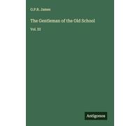 The Gentleman of the Old School: Vol. III
