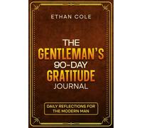 The Gentleman’s 90-Day Gratitude Journal: Daily Reflections for the Modern Man