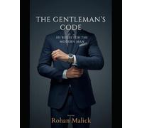 THE GENTLEMAN’S CODE: 101 Rules for the Modern Man