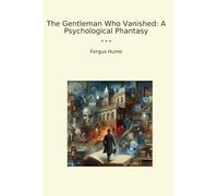 The Gentleman Who Vanished: A Psychological Phantasy
