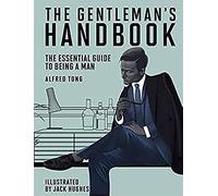 The Gentleman's Handbook: The Essential Guide to Being a Man