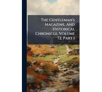 The Gentleman's Magazine, And Historical Chronicle, Volume 72, Part 1