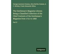 The Gentleman's Magazine Library. Being a Classified Collection of the Chief Contents of the Gentleman's Magazine from 1731 to 1868: Part II