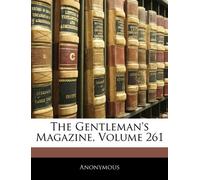The Gentleman's Magazine, Volume 261