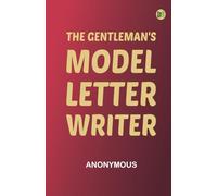 The Gentleman's Model Letter-writer