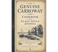 The Genuine Carroway Cookbook and Island Advice Journal