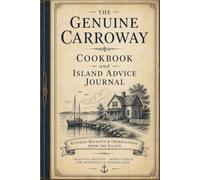 The Genuine Carroway Cookbook and Island Advice Journal