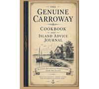 The Genuine Carroway Cookbook and Island Advice Journal