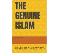 THE GENUINE ISLAM: UNVEILING THE LOST PATH
