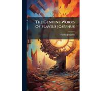 The Genuine Works Of Flavius Josephus