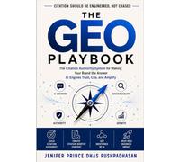 The GEO Playbook: The Citation Authority System for Making Your Brand the Answer AI Engines Trust, Cite, and Amplify