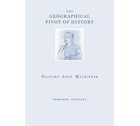 The geographical pivot of history. Ediz. italiana