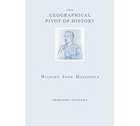 THE GEOGRAPHICAL PIVOT OF HISTORY: versione italiana