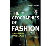 The Geographies of Fashion: Consumption, Space, and Value
