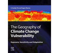 The Geography of Climate Change Vulnerability: Exposure, Sensitivity and Adaptation