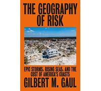 The Geography of Risk: Epic Storms, Rising Seas, and the Cost of America's Coasts