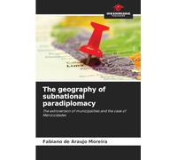 The geography of subnational paradiplomacy: The extroversion of municipalities and the case of Mercocidades