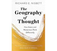 The Geography of Thought: How Asians and Westerners Think Differently