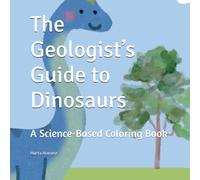 The Geologist’s Guide to Dinosaurs: A Science-Based Coloring Book