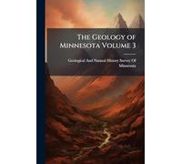 The Geology of Minnesota Volume 3