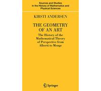 The Geometry of an Art: The History of the Mathematical Theory of Perspective from Alberti to Monge
