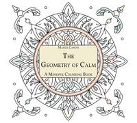 The Geometry of Calm: A Mindful Coloring Book