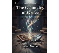 The Geometry of Grace: A Metaphysical Urban Fantasy