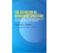 The Geometry of Minkowski Spacetime: An Introduction to the Mathematics of the Special Theory of Relativity